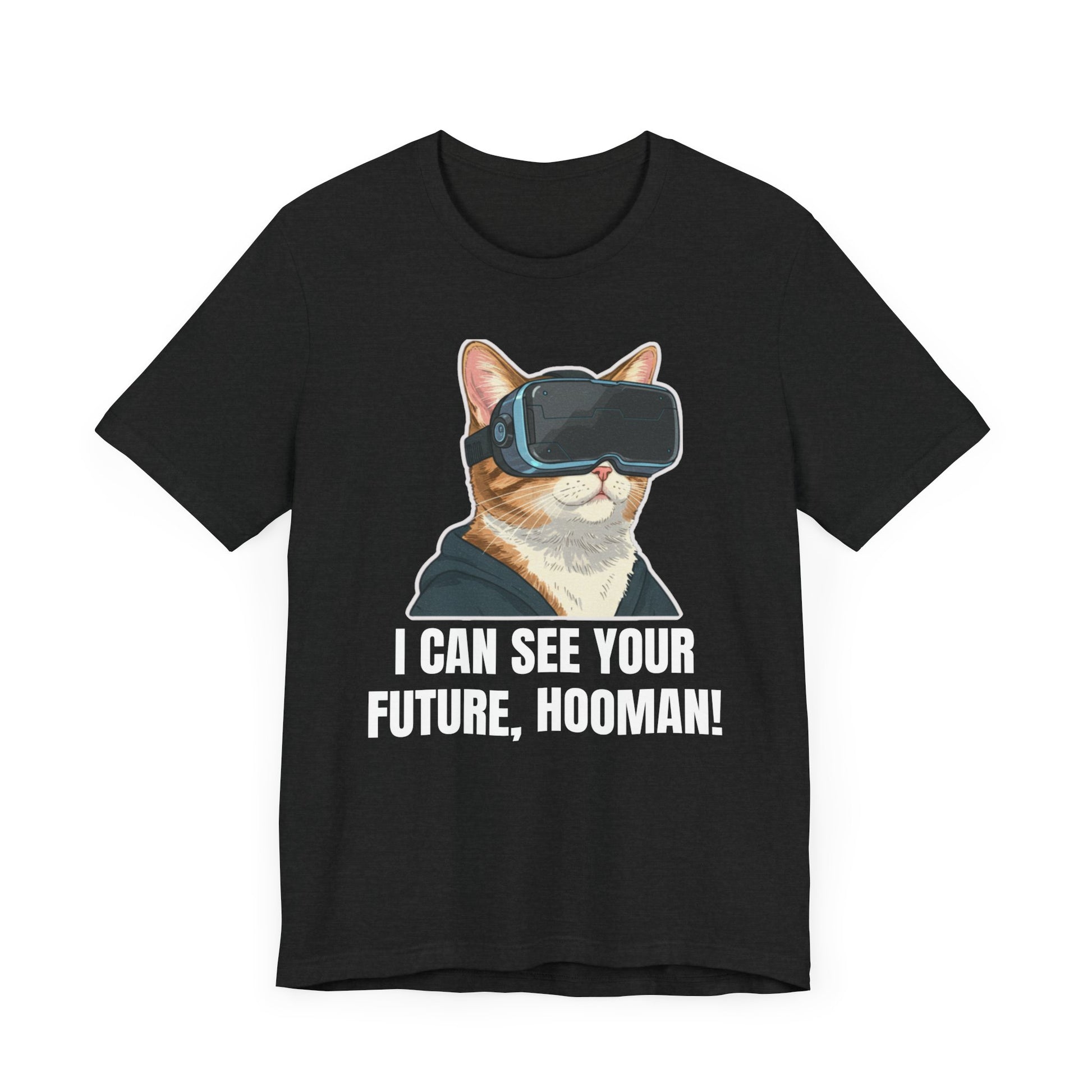 I can see your future hooman -Tee