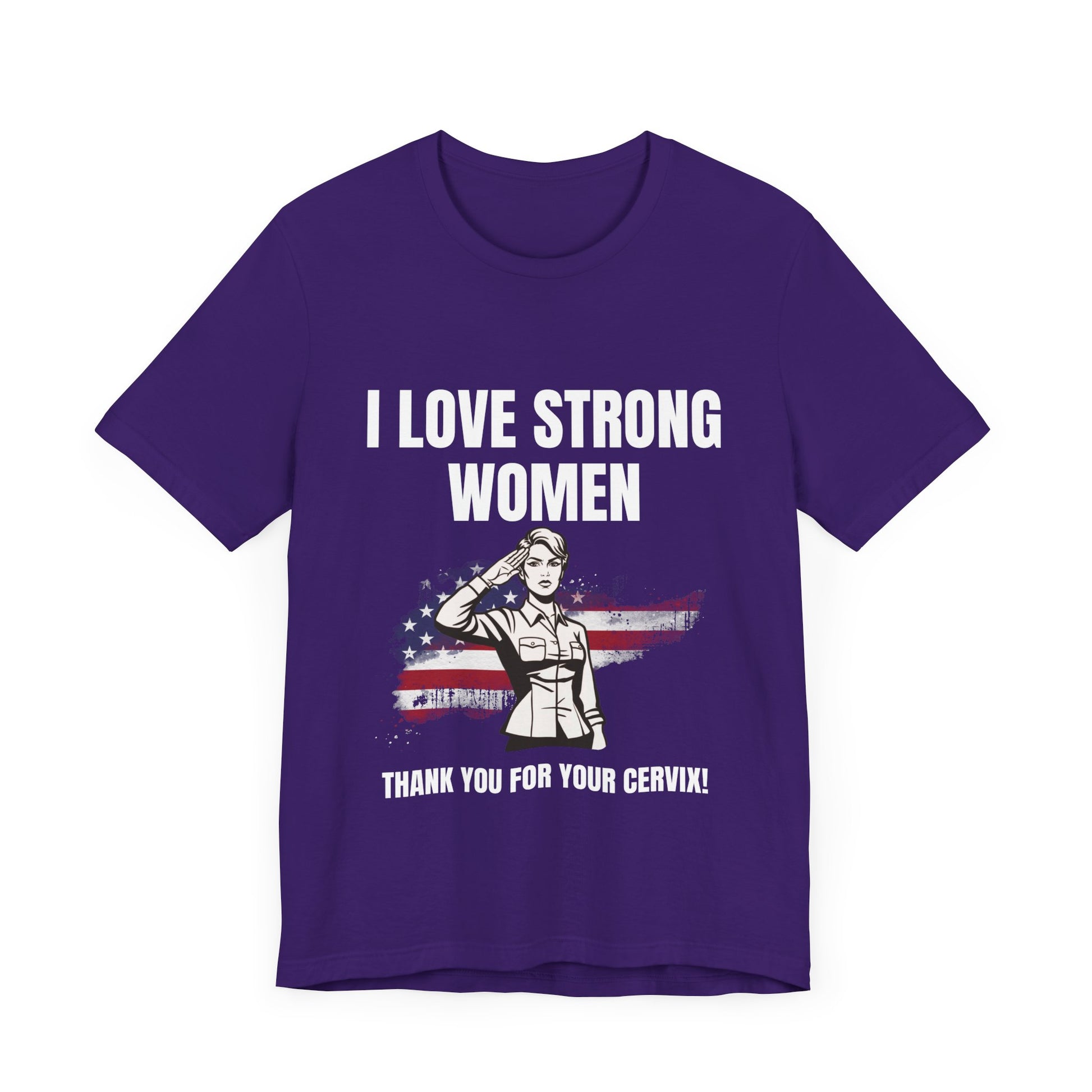 I love strong women, thank you for your cervix -Tee