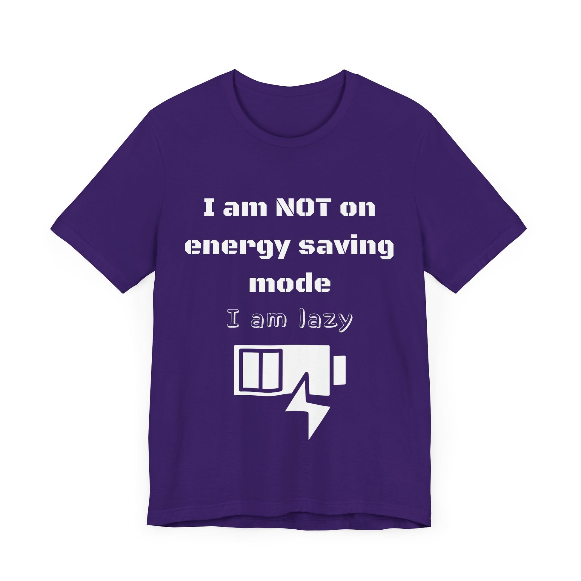 I am not on energy saving mode, I am lazy -Tee