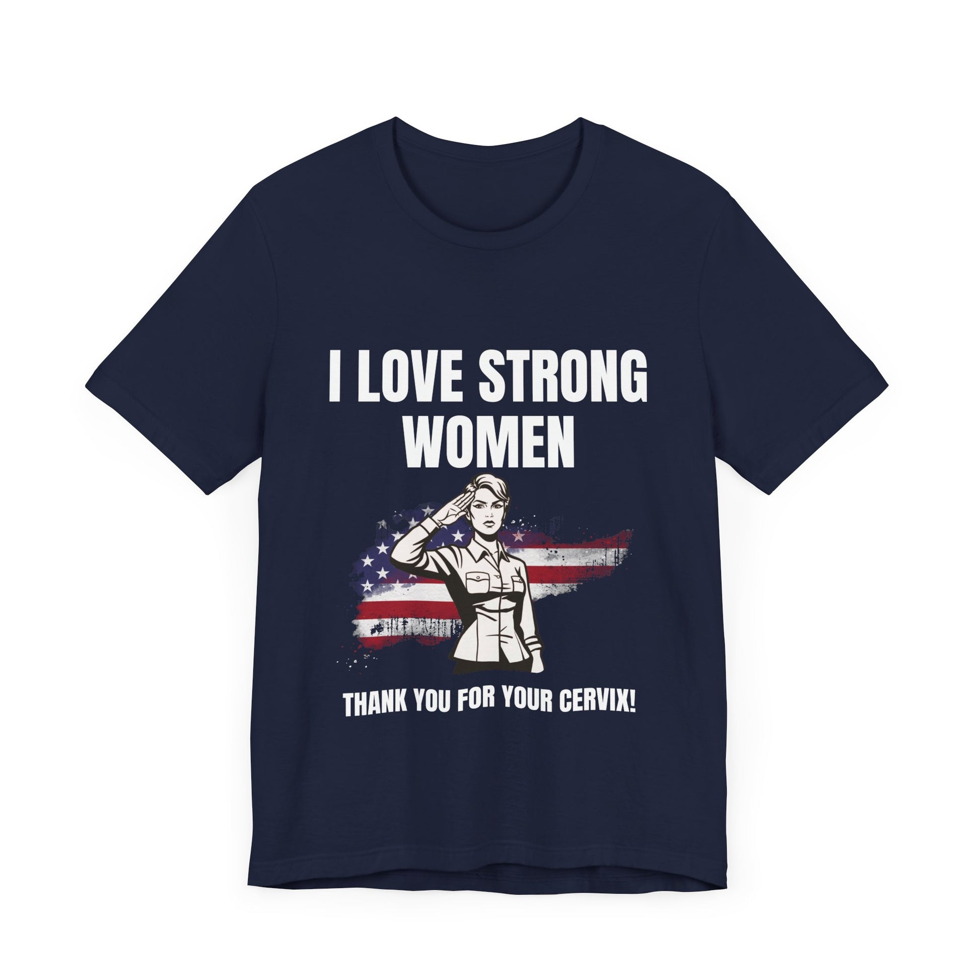 I love strong women, thank you for your cervix -Tee