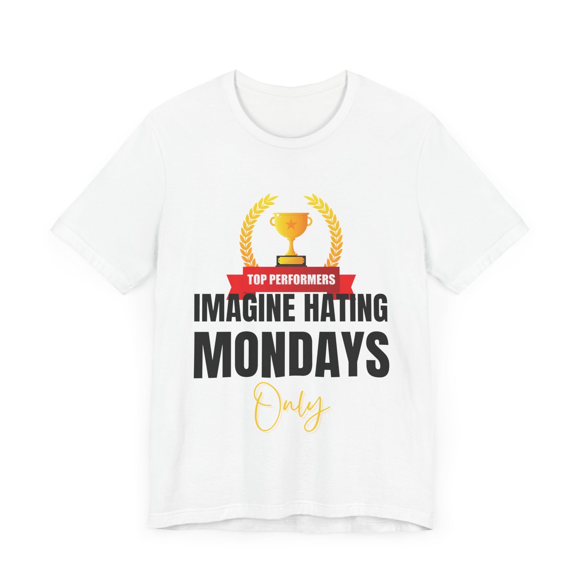 Imagine hating Monday only  -Tee