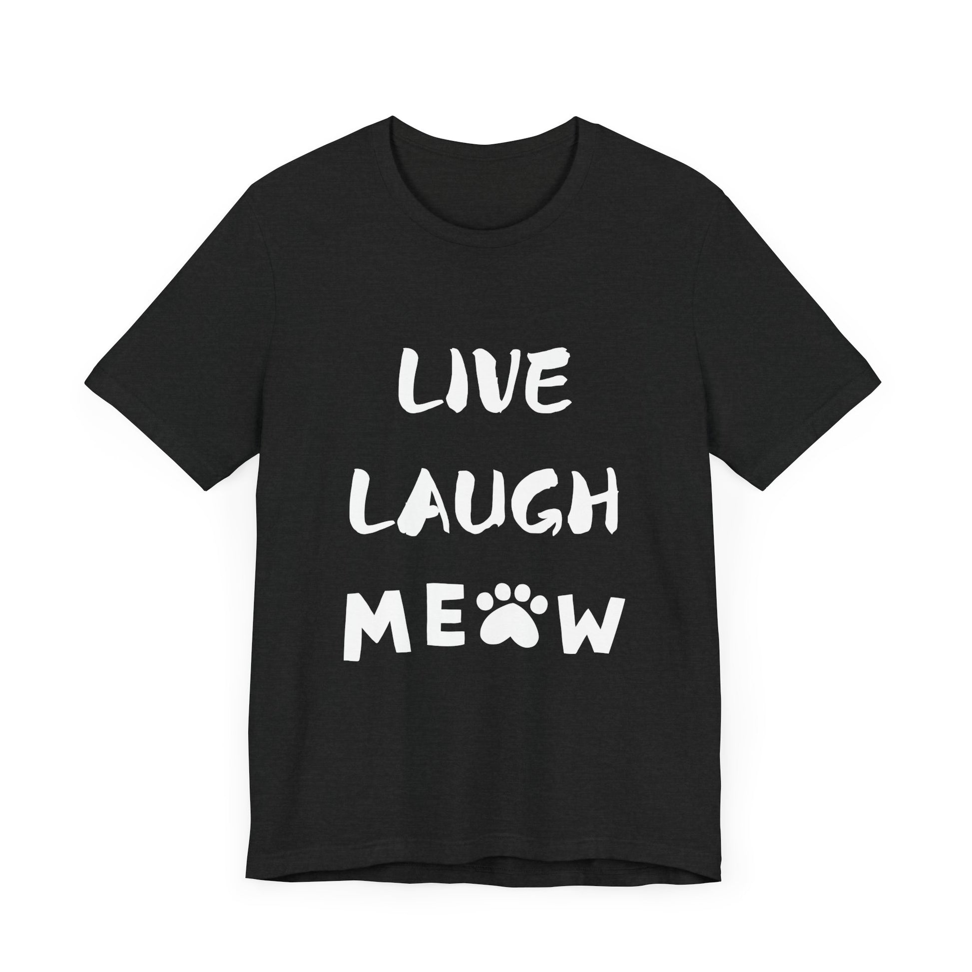 Live Laugh Meow -Tee