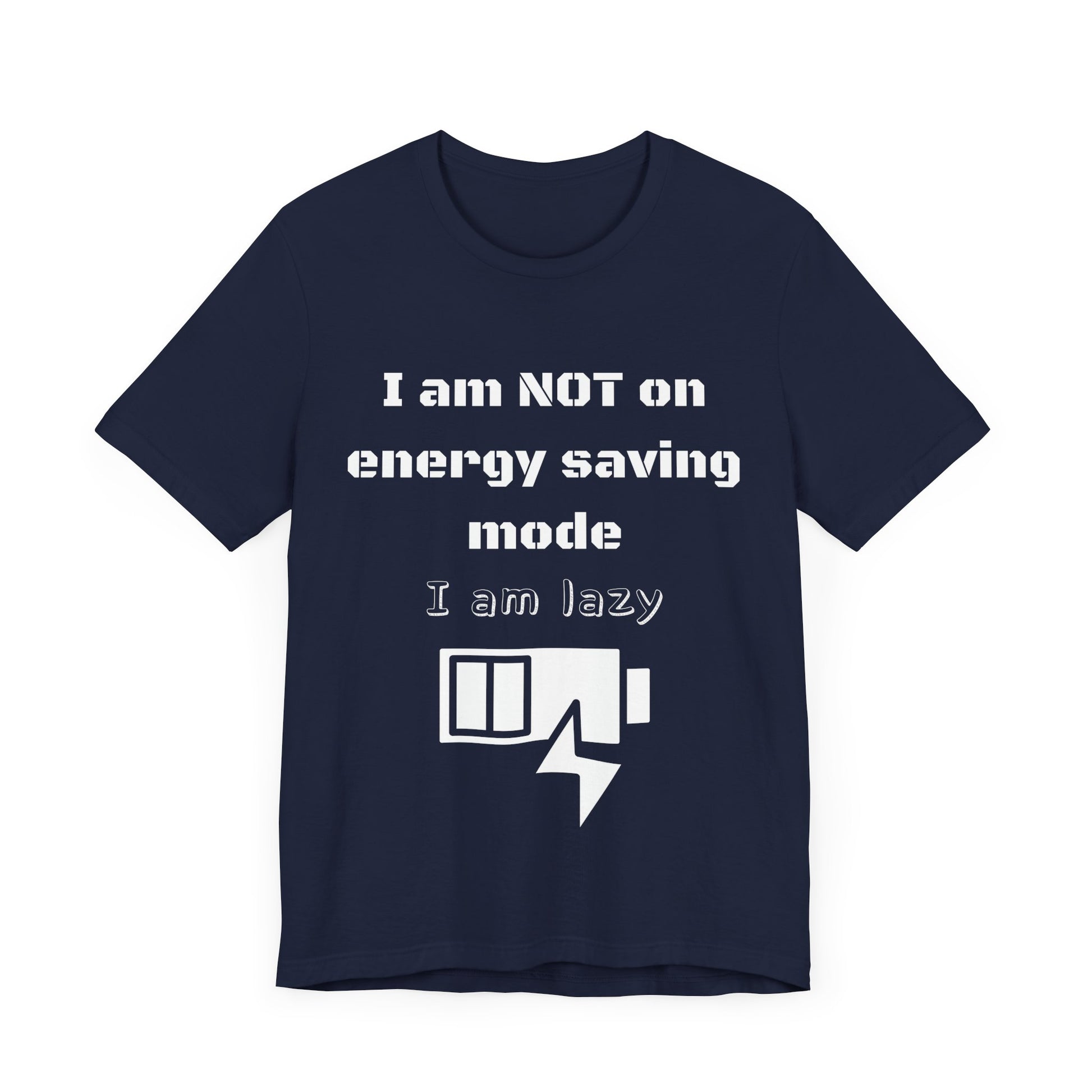 I am not on energy saving mode, I am lazy -Tee