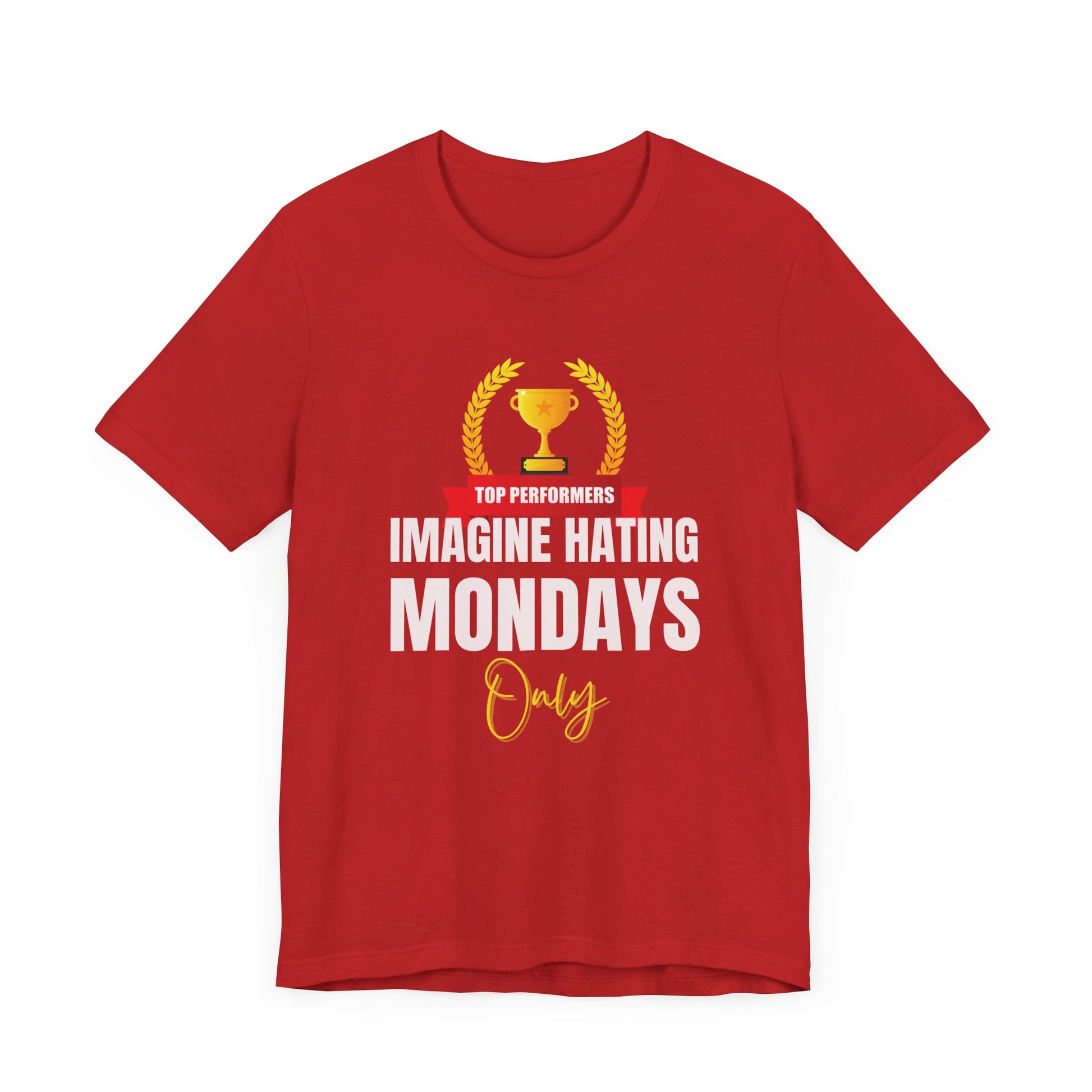 Imagine hating Monday only  -Tee