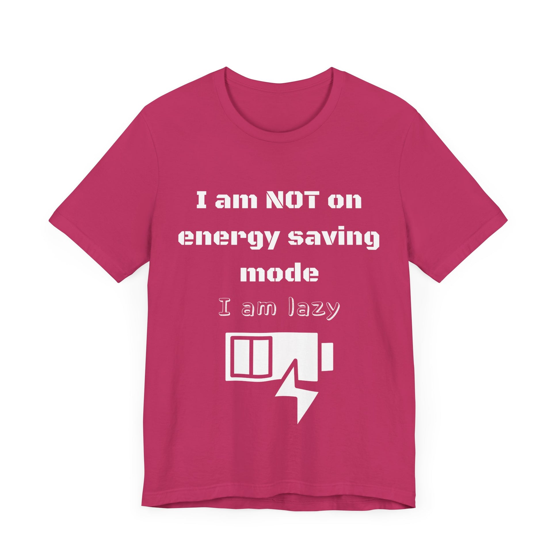 I am not on energy saving mode, I am lazy -Tee