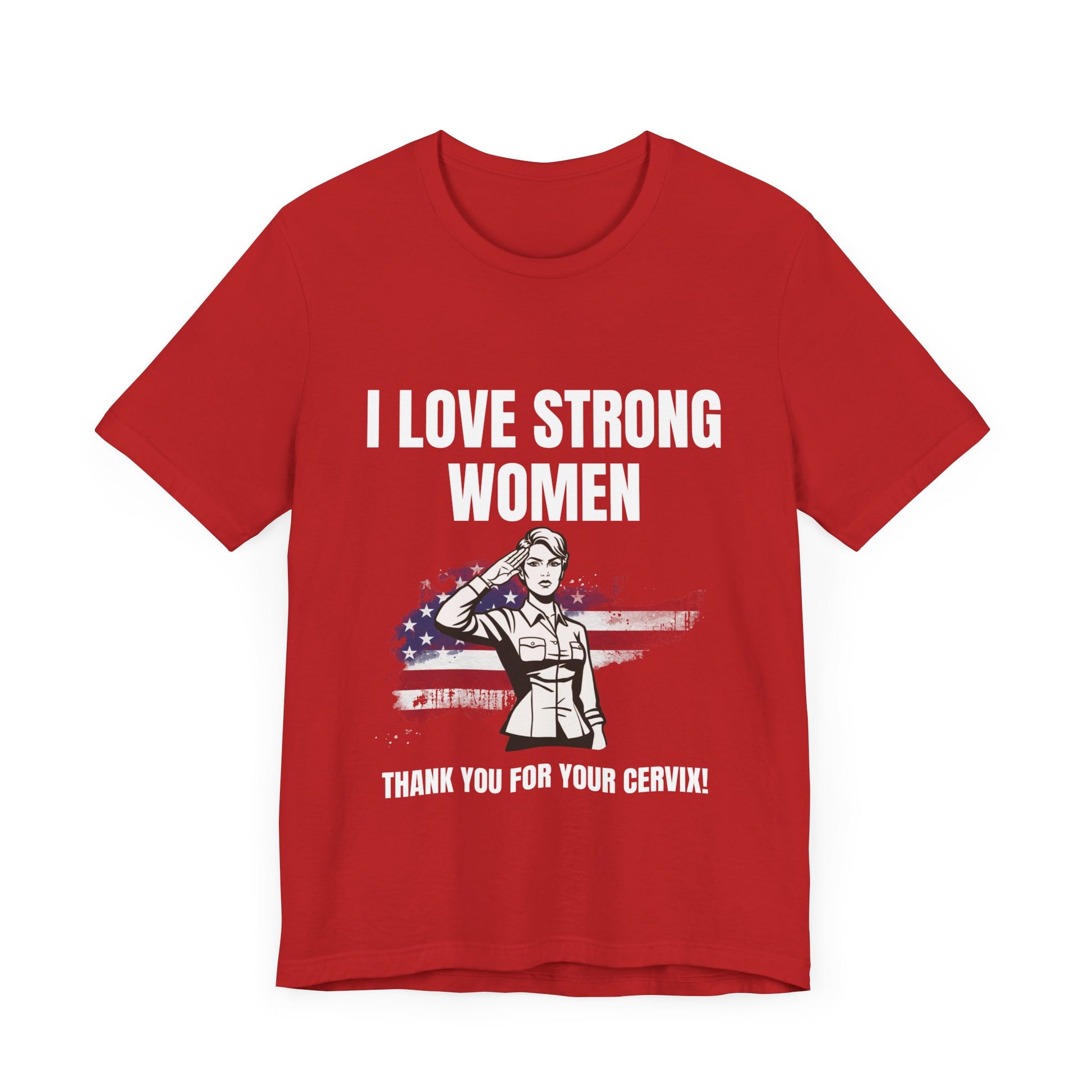 I love strong women, thank you for your cervix -Tee