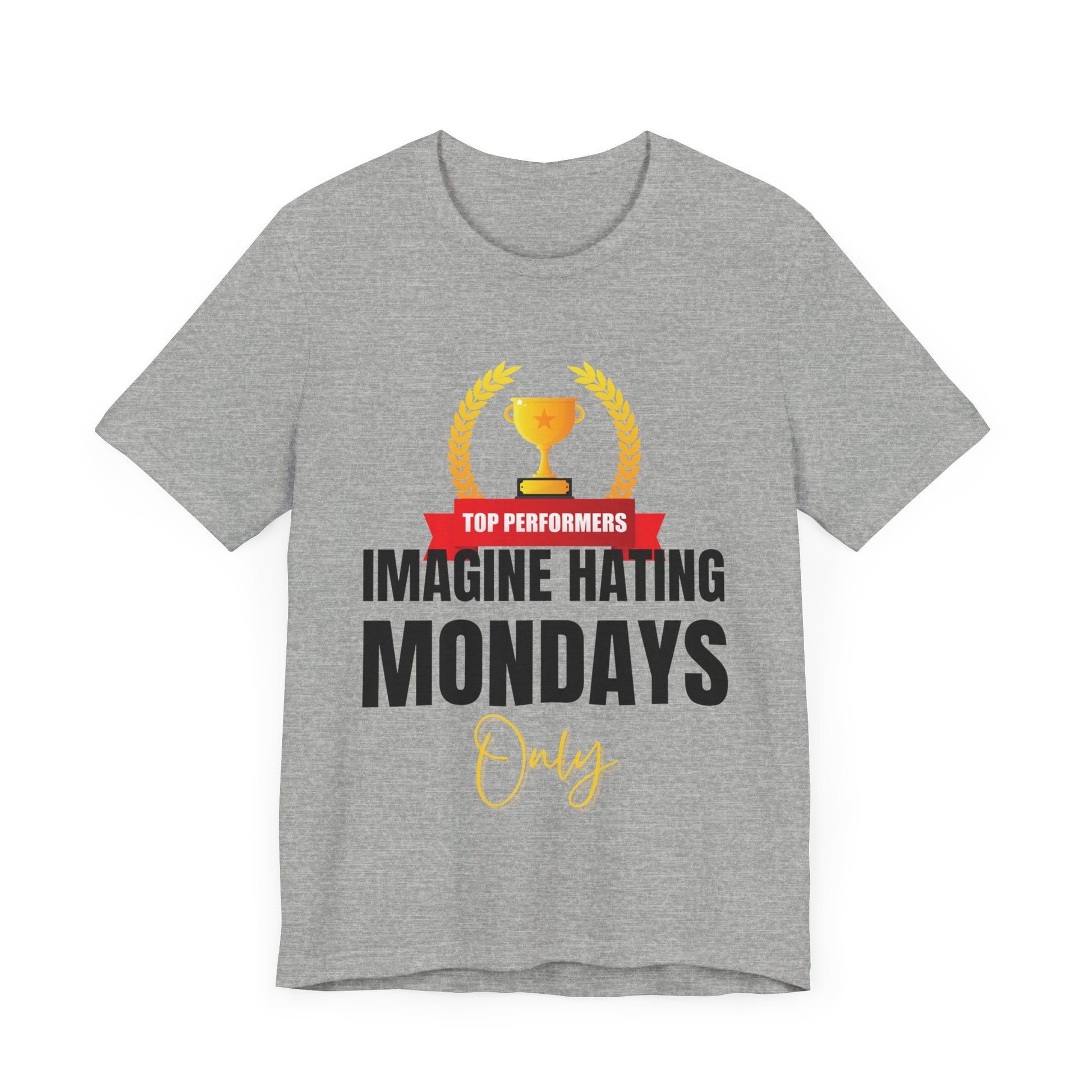 Imagine hating Monday only  -Tee