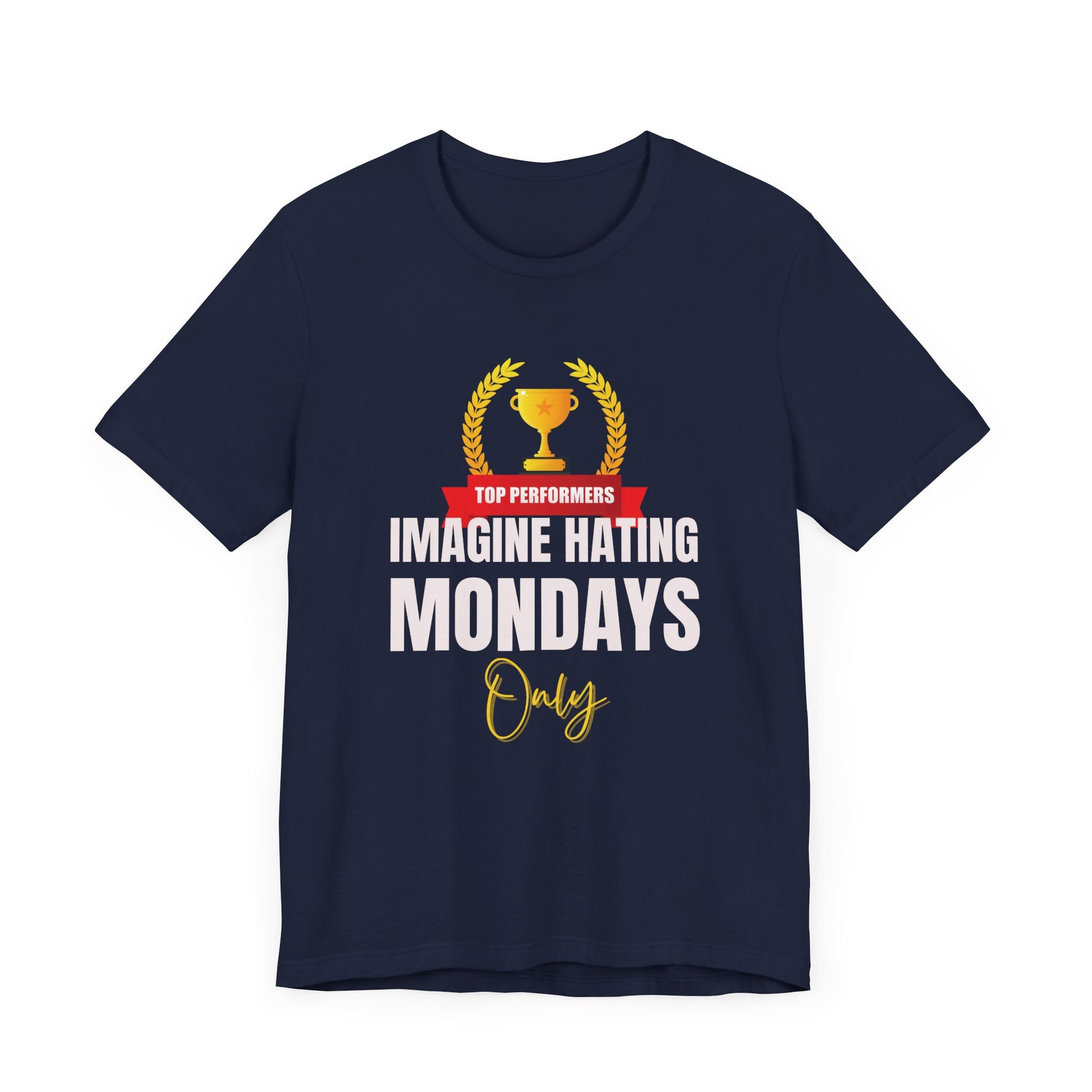 Imagine hating Monday only  -Tee
