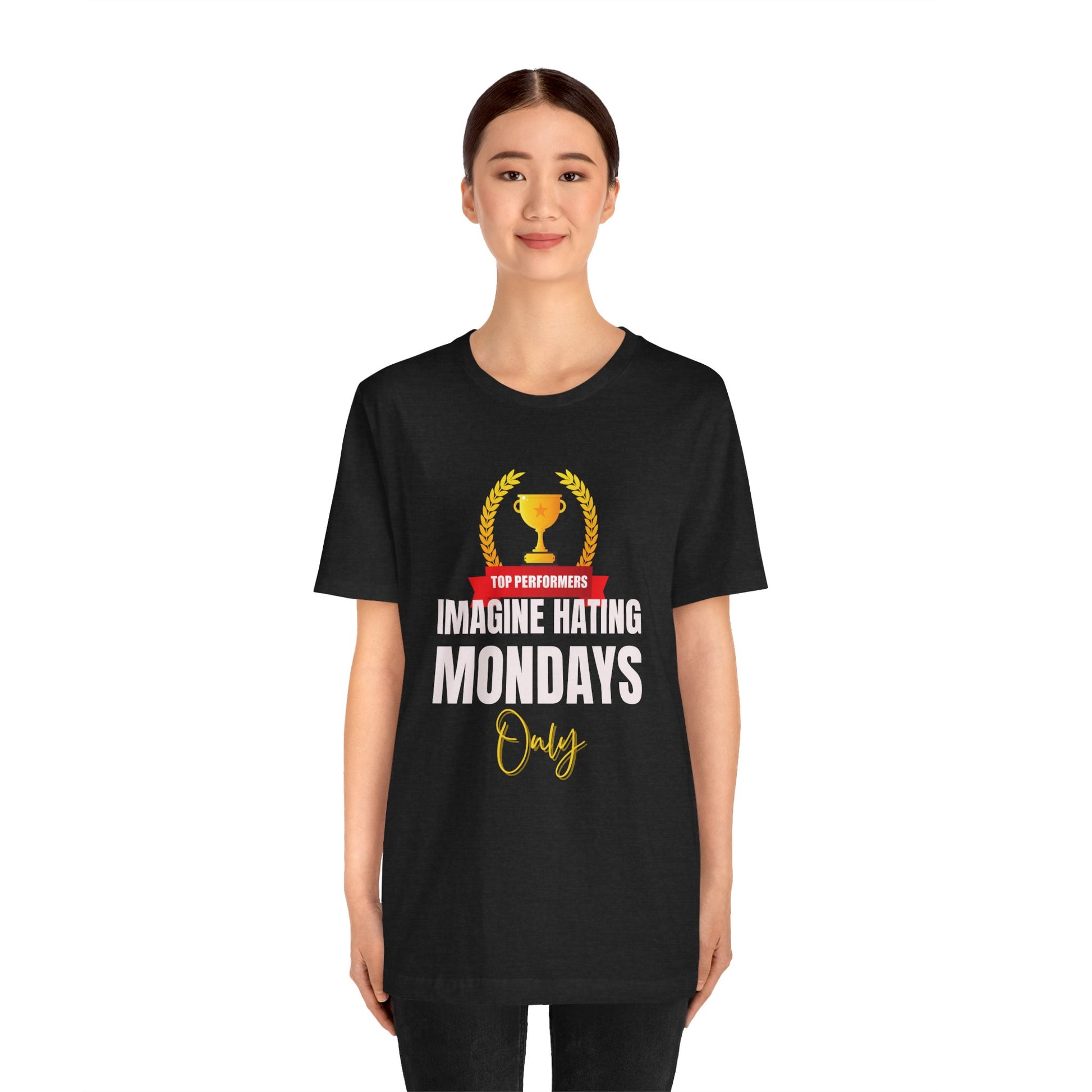 Imagine hating Monday only  -Tee