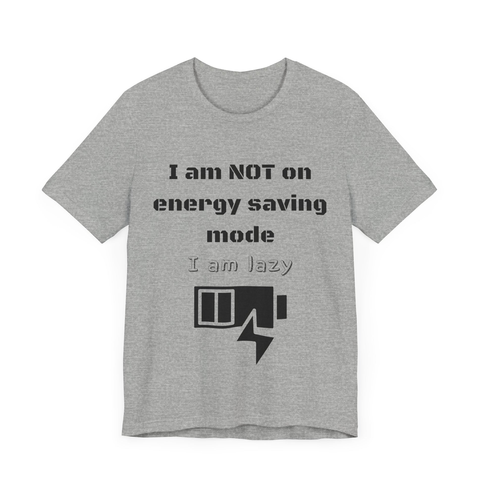 I am not on energy saving mode, I am lazy -Tee
