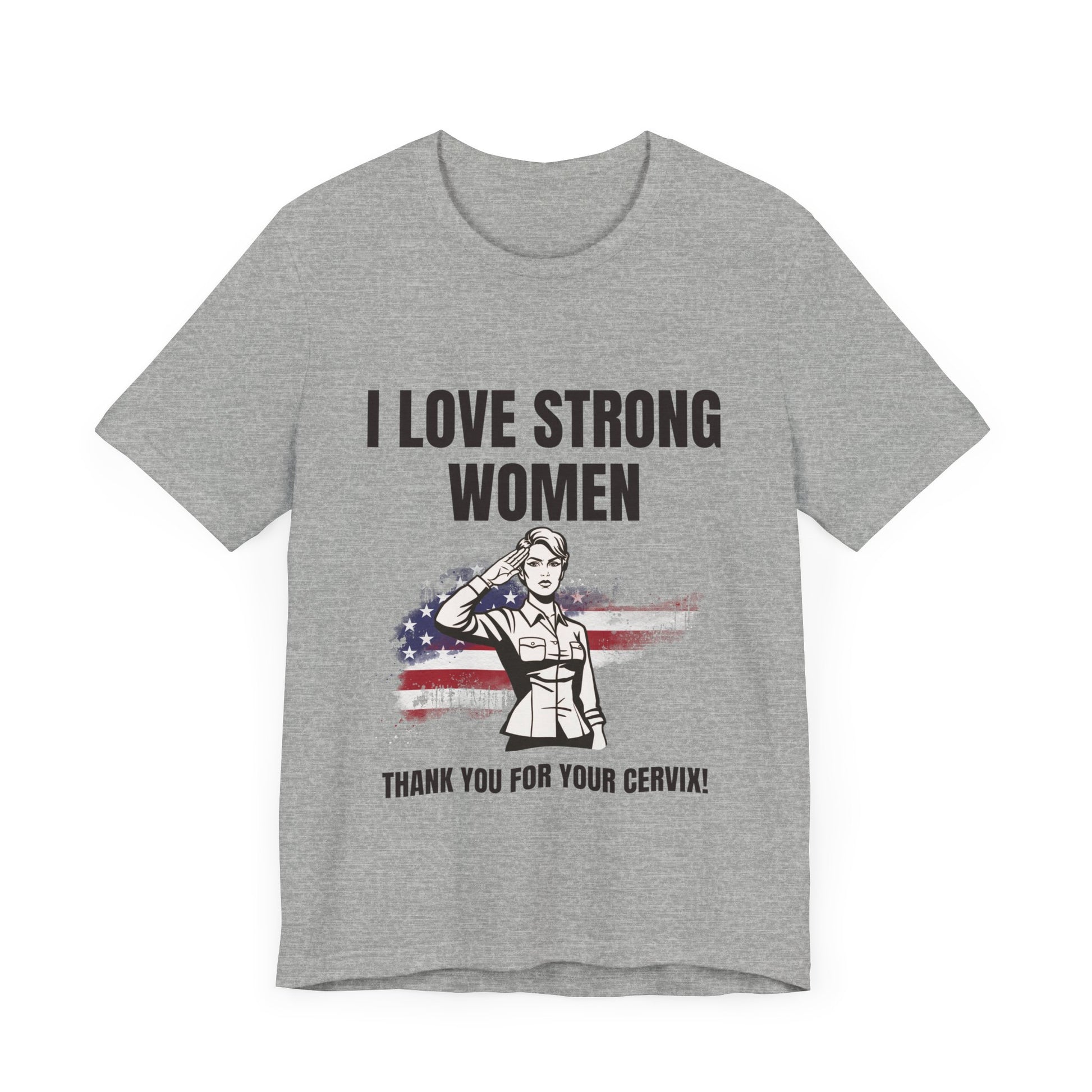 I love strong women, thank you for your cervix -Tee