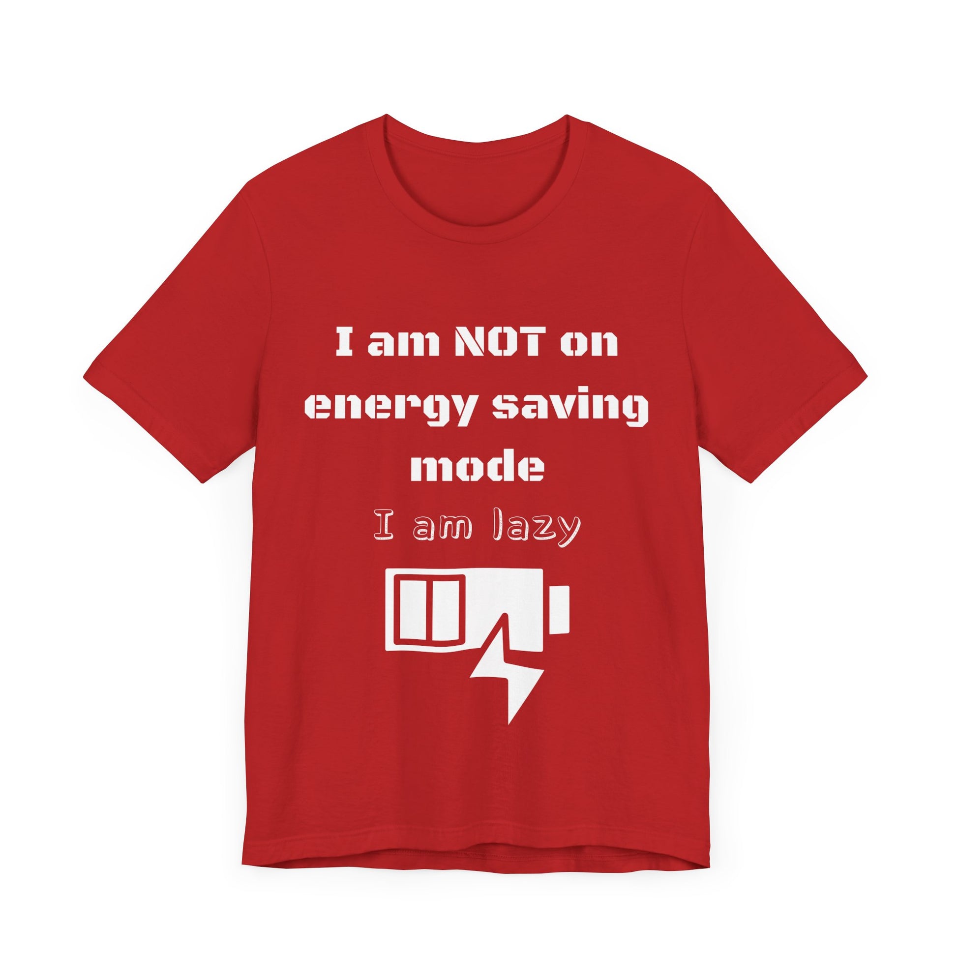 I am not on energy saving mode, I am lazy -Tee