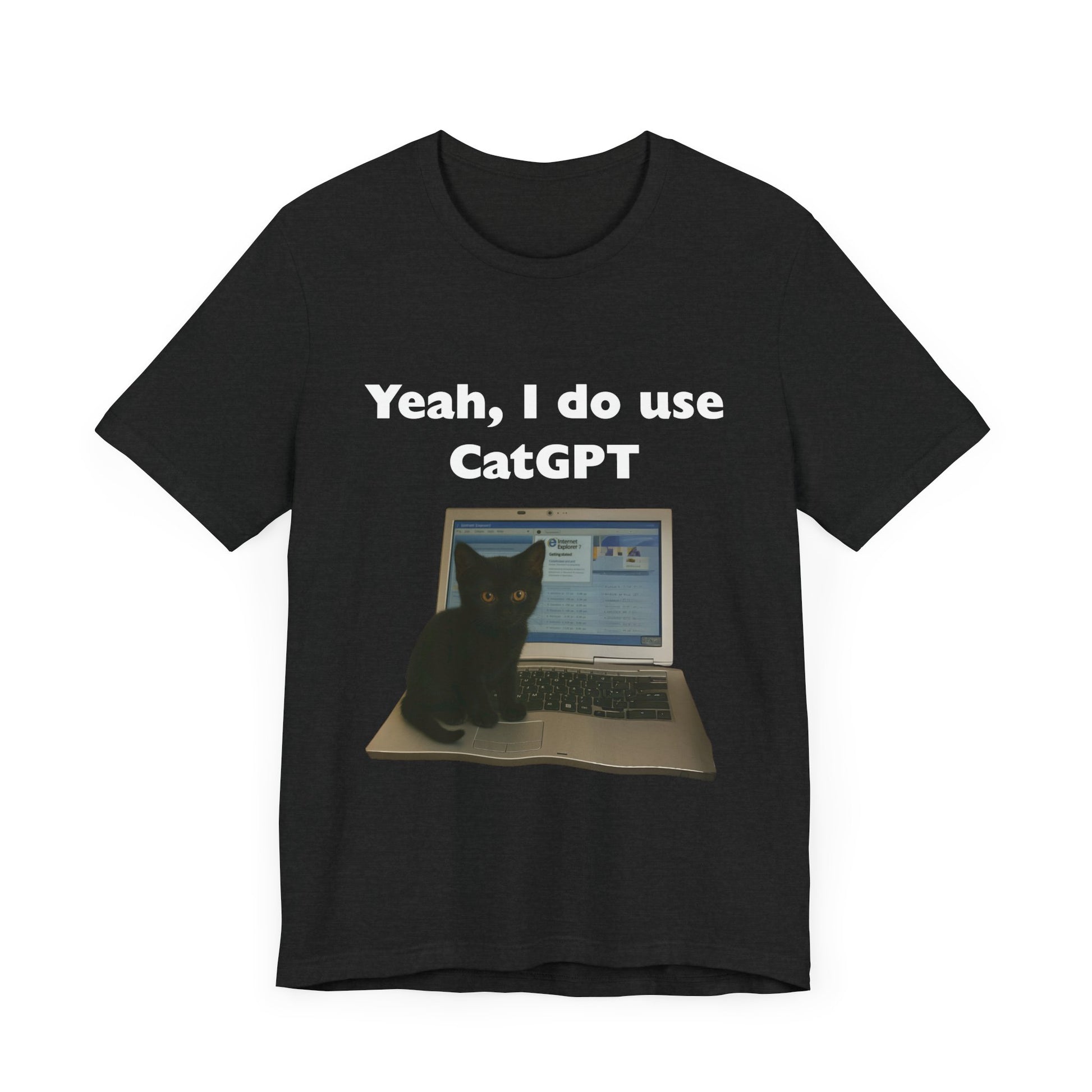 Yeah I do use Cat GPT Tee